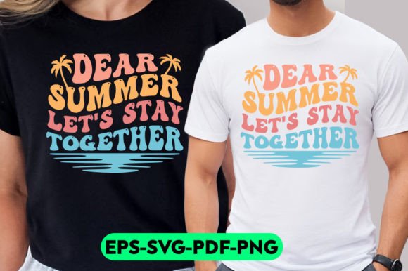 Dear Summer Let's Stay Together - Summer Graphics