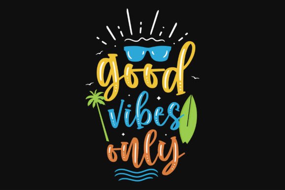 Good Vibes Only Summer T-Shirt Graphics