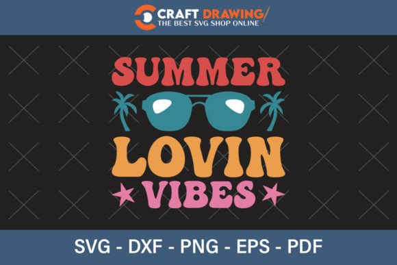 Summer Lovin Vibes Svg Cutting Files Graphics