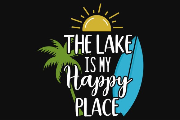 The Lake is My Happy Place Summer Tshirt Graphics